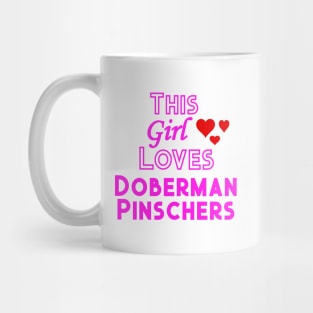 This Girl Loves Doberman Pinschers Mug